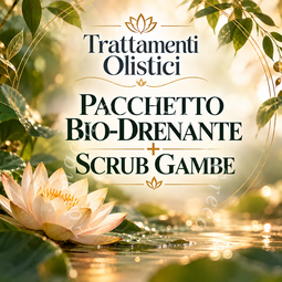 Trattamenti Olistici - Pacchetto Bio-Drenante + Scrub Gambe (3 sedute da 1 ora + 3 sedute scrub da 15 minuti)